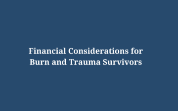 Financial Considerations for Burn and Trauma Survivors